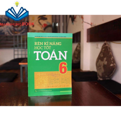 Sách: Combo 2 Cuốn Rèn Kĩ Năng Học Tốt Toán Lớp 6 (TB) + Tự Học Nâng Cao Kiến Thức Toán Lớp 6
