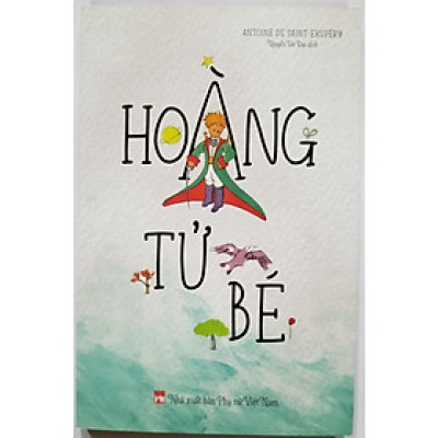 Sách - Hoàng Tử Bé- Tác Giả Antonie De Saint Exupery (bc)