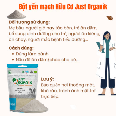 Bột Yến Mạch Hữu Cơ Just Organik Nhập Khẩu Ấn Độ Làm Bánh Ăn Kiêng Dinh Dưỡng Cho Mẹ Bầu Cháo Cho Bé 500g