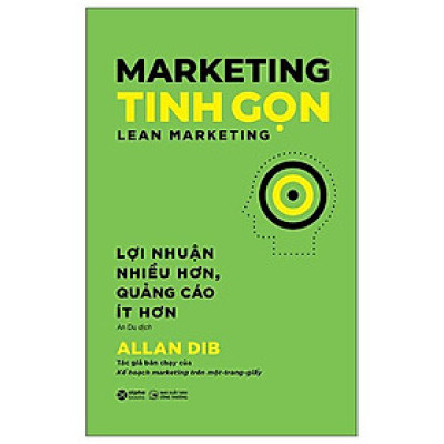 Marketing Tinh Gọn - Lean Marketing - Lợi Nhuận Nhiều Hơn, Quảng Cáo Ít Hơn - Bản Quyền