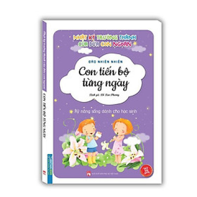 Sách - Nhật Ký Trưởng Thành Cúa Đứa Con Ngoan - Con Tiến Bộ Từng Ngày - Minh Thắng
