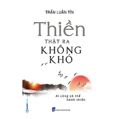 Thiền thật ra không khó - Tác giả: Trần Luân Tín -  tự khắc chế "con ngựa bất kham" của tâm trí