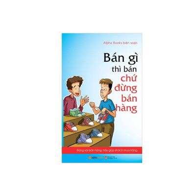 Combo Kỹ Năng Bán Hàng: Bán Gì Thì Bán Chứ Đừng Bán Hàng + Bán Hàng Cho Những Gã Khổng Lồ