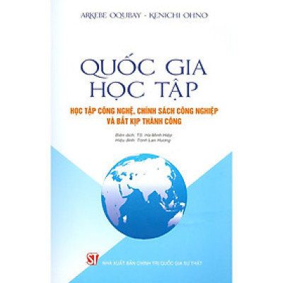 Quốc Gia Học Tập - Học Tập Công Nghệ, Chính Sách Công Nghiệp Và Bắt Kịp Thành Công (Bản in năm 2020)