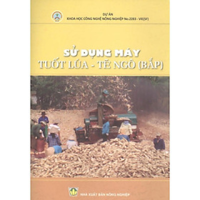 Sách - Sử Dụng Máy Tuốt Lúa - Tẽ Ngô (Bắp) - NXB Nông Nghiệp
