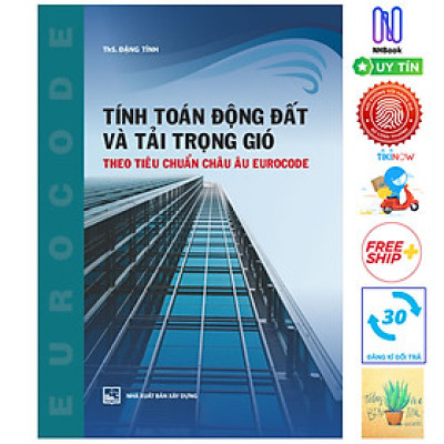 Tính Toán Động Đất Và Tải Trọng Gió Theo Tiêu Chuẩn Châu Âu Eurocode (Tái Bản )( Tặng Kèm Sổ Tay)