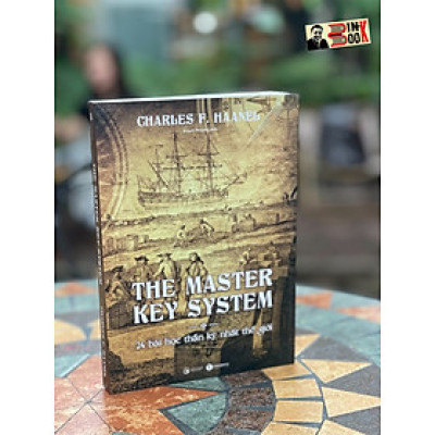 THE MASTER KEY SYSTEM – 24 BÀI HỌC THẦN KỲ NHẤT THẾ GIỚI - Charles F. Haanel - Khánh Phương - Thái Hà- NXB Hà Nội