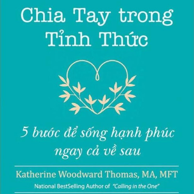 Sách - Chia Tay Trong Tỉnh Thức - 5 Bước Để Sống Hạnh Phúc Ngay Cả Về Sau