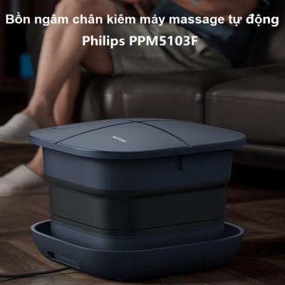 Bồn ngâm kiêm máy massage chân tự động Philips PPM5103F. Hàng chính hãng