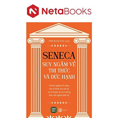Seneca - Suy Ngẫm Về Tri Thức Và Đức Hạnh