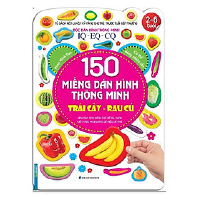 Sách - Bóc Dán Hình Thông Minh IQ EQ CQ - 150 Miếng Dán Hình Thông Minh - Trái Cây - Rau Củ 2 - 6 Tuổi - Minh Thắng
