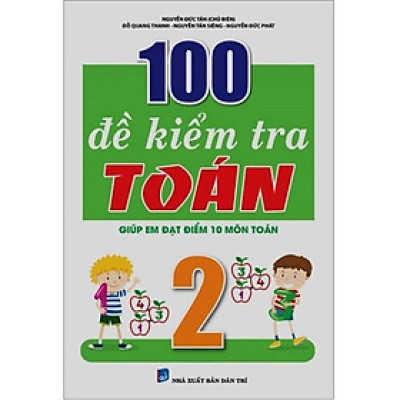 Sách - 100 Đề Kiểm Tra Toán 2 (Giúp em đạt điểm 10 môn Toán)