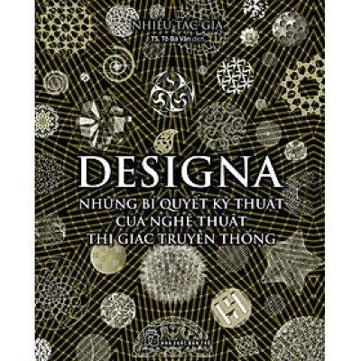 DESIGNA - NHỮNG BÍ QUYẾT KỸ THUẬT CỦA NGHỆ THUẬT THỊ GIÁC TRUYỀN THỐNG