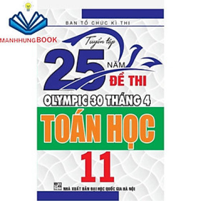 SÁCH - Tuyển tập 25 năm đề thi Olympic 30 tháng 4 TOÁN HỌC 11