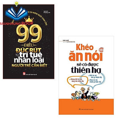 Sách: ComBo 2 Cuốn: Khéo Ăn Nói Sẽ Có Được Thiên Hạ (TB) + 99 Điều Đúc Rút Từ Trí Tuệ Nhân Loại Người Trẻ Cần Biết