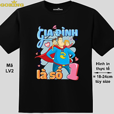 Gia đình là số 1, mã LV2. Trở nên cá tính và ấn tượng cùng chiếc áo phông Goking cho nam nữ trẻ em. Áo phông hàng hiệu cho cặp đôi, gia đình, đội nhóm