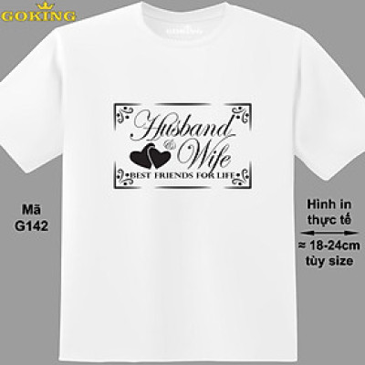 Husband & Wife, Best Friends for Life, mã G142. Hãy tỏa sáng như kim cương, qua chiếc áo thun Goking siêu hot cho nam nữ trẻ em, cặp đôi, gia đình, đội nhóm