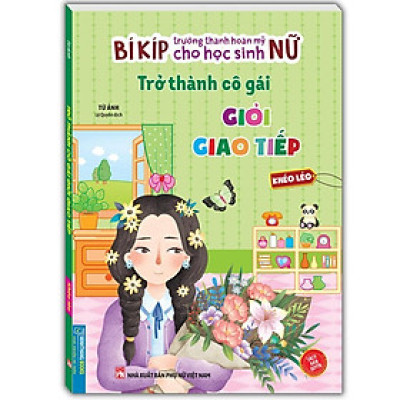 Sách - Bí Kíp Trưởng Thành Hoàn Mỹ Cho Học Sinh Nữ - Khéo Léo - Minh Thắng