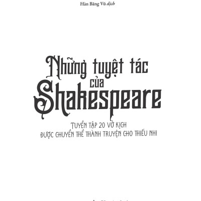 Những Tuyệt Tác Của Shakespeare - Tuyển Tập 20 Vở Kịch Được Chuyển Thể Thành Truyện Cho Thiếu Nhi