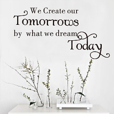 Decal dán tường "We create our tomorrows by what we dream today" (30 x 57 cm)