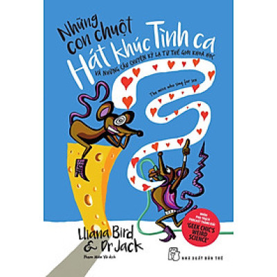 Những Con Chuột Hát Khúc Tình Ca Và Những Câu Chuyện Kỳ Lạ Từ Thế Giới Khoa Học