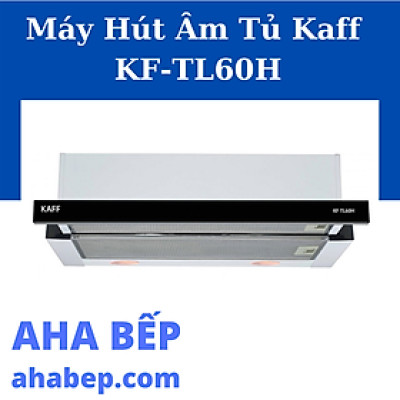 MÁY HÚT MÙI ÂM TỦ KAFF KF-TL60H - Hàng chính hãng