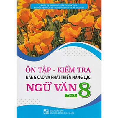 Sách - Ôn tập - Kiểm tra nâng cao và phát triển năng lực Ngữ văn 8 tập 2