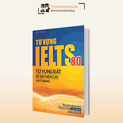 Từ vựng IELTS 8.0 - Từ vựng đắt để đạt điểm cao 4 kỹ năng