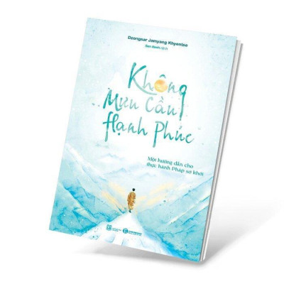 Sách - Không Mưu Cầu Hạnh Phúc: Một Hướng Dẫn Cho Thực Hành Pháp Sơ Khởi - Thái Hà Books