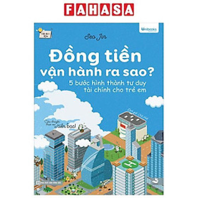 Sách - Đồng Tiền Vận Hành Ra Sao? - 5 Bước Hình Thành Tư Duy Tài Chính Dành Cho Trẻ Em