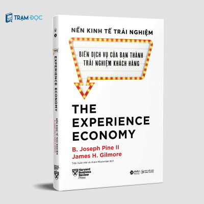 Nền Kinh Tế Trải Nghiệm - Biến Dịch Vụ Của Bạn Thành TN Khách Hàng