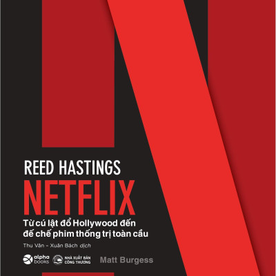 Netflix Từ Cú Lật Đổ Hollywood Đến Đế Chế Phim Thống Trị Toàn Cầu