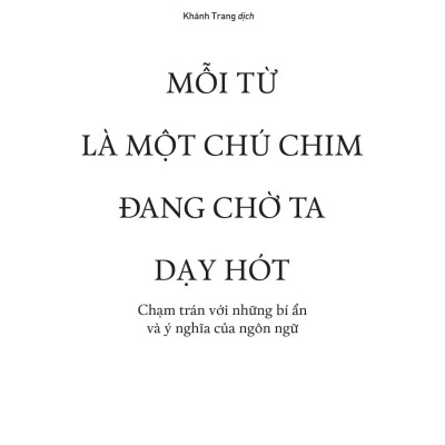 Sách - Mỗi Từ Là Một Chú Chim Đang Chờ Ta Dạy Hót