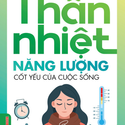 Thân Nhiệt Quyết Định Sinh Lão Bệnh Tử + Thân Nhiệt Chìa Khóa Để Sống Khỏe Mạnh Và Trường Thọ + Thân Nhiệt Năng Lượng Cốt Yếu Của Sự Sống