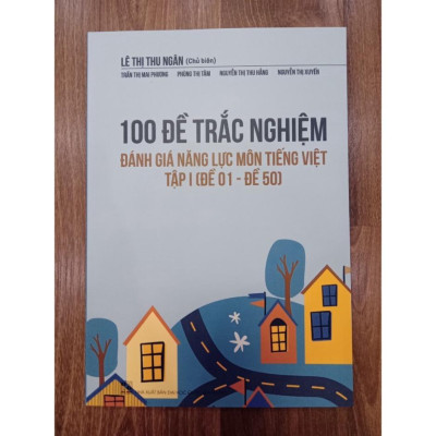 Sách - Combo 100 Đề trắc nghiệm đánh giá năng lực Môn Tiếng Việt ( Đề 01 - Đề 100 )
