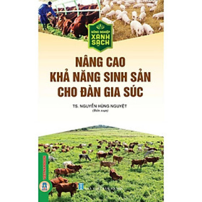 Sách - Nông Nghiệp Xanh, Sạch - Nâng Cao Khả Năng Sinh Sản Cho Đàn Gia Súc - VIETNAMBOOK