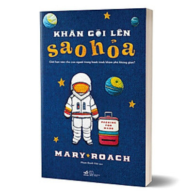 Khăn Gói Lên Sao Hỏa - Giới Hạn Nào Cho Con Người Trong Hành Trình Khám Phá Không Gian? - NNA