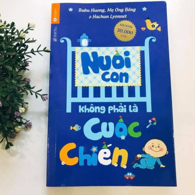 Nuôi Con Không Phải Là Cuộc Chiến (Tái Bản 2020)