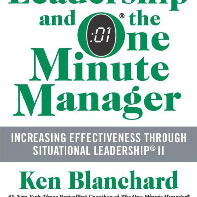 Leadership and the One Minute Manager Updated Ed: Increasing Effectiveness Through Situational Leadership II