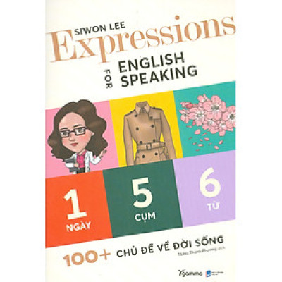 EXPRESSIONS FOR ENGLISH SPEAKING  (1 Ngày 5 Cụm 6 Từ : 100+ Chủ Đề Về Đời Sống) (*** Sách Bản Quyền ***)