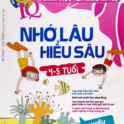 Đánh Thức Tiềm Năng Trí Tuệ - Nhớ Lâu Hiểu Sâu (4-5 Tuổi)