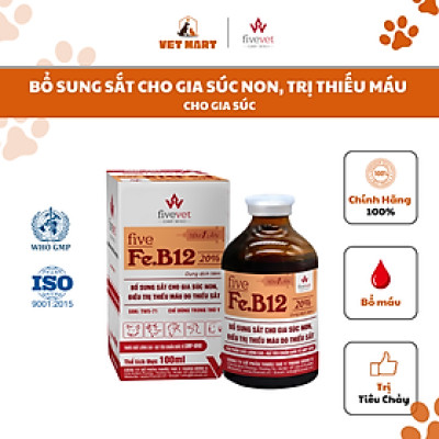 FIVE-FE.B12 20% - BỔ SUNG SẮT CHO GIA SÚC NON, hỗ trợ trị THIẾU MÁU DO THIẾU SẮT cho gia súc, 100ml