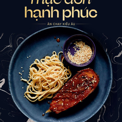 Thực Đơn Hạnh Phúc - Ăn Chay Kiểu Âu