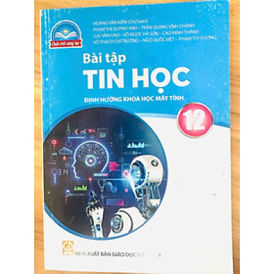 Sách bài tập Tin Học 12- Định hướng Khoa học Máy tính- Chân Trời Sáng Tạo (Kèm Nilon bọc Sách)