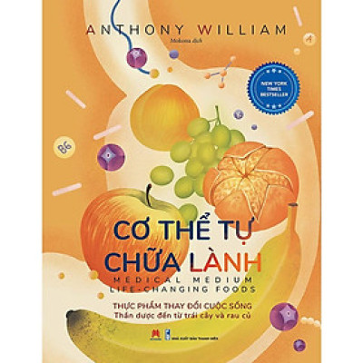 Sách - Cơ Thể Tự Chữa Lành - Thực Phẩm Thay Đổi Cuộc Sống ( Huy Hoàng )