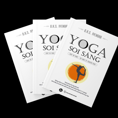 YOGA SOI SÁNG: Thánh Kinh Của Yoga Hiện Đại - Những Triết Ký Và Hướng Dẫn Thực Hành Bởi Bậc Thầy B. K. S. Iyengar