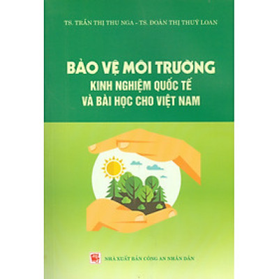 Bảo Vệ Môi Trường Kinh Nghiệm Quốc Tế Và Bài Học Cho Việt Nam