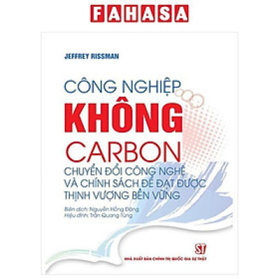 Sách - Công Nghiệp Không Carbon - Chuyển Đổi Công Nghệ Và Chính Sách Để Đạt Được Thịnh Vượng Bền Vững