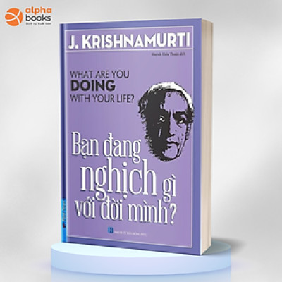 Sách - Bạn Đang Nghịch Gì Với Đời Mình - FirstNews ( What Are You Doing With Your Life ? )