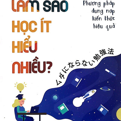 Làm Sao Học Ít Hiểu Nhiều